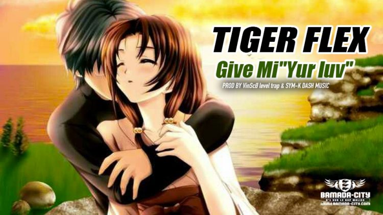 TIGER FLEX - Give MiYur luv - Prod by VinScØ level trap & SYM-K DASH MUSIC