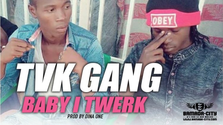 TVK GANG - BABY I TWERK Prdod by DINA ONE