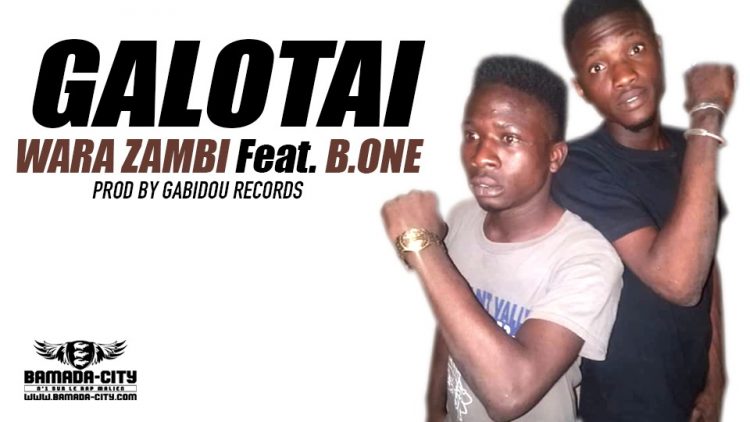 WARA ZAMBI Feat. B.ONE - GALOTAI Prod by GABIDOU RECORDS