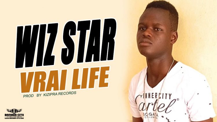 WIZ STAR - VRAI LIFE Prod by KIZIPRA RECORDS