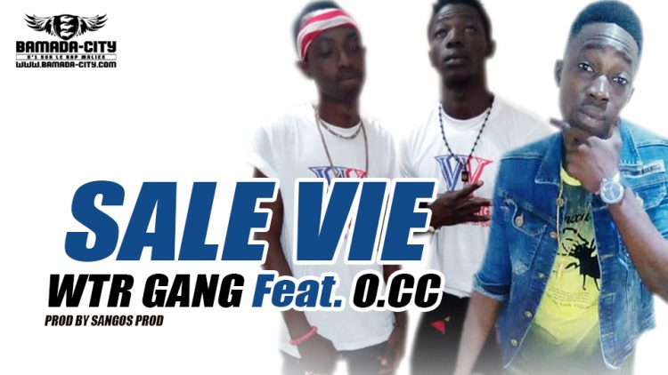 WTR GANG Feat. O.CC - SALE VIE Prod by SANGOS PROD