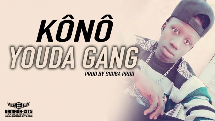 YOUDA GANG - KÔNÔ - PROD BY SIDIBA PROD