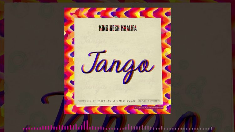 KING KESH KHALIFA – TANGO