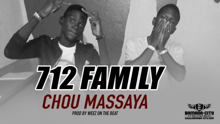 712 FAMILY - CHOU MASSAYA Prod by WEEZ ON THE BEAT