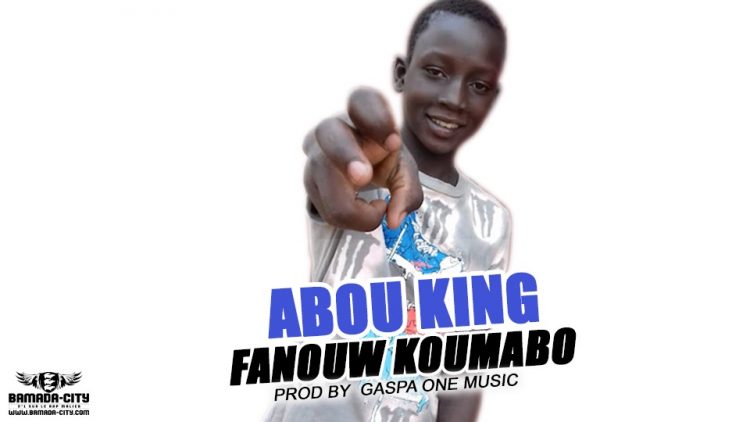 ABOU KING - FANOUW KOUMABO Prod by GASPA ONE MUSIC
