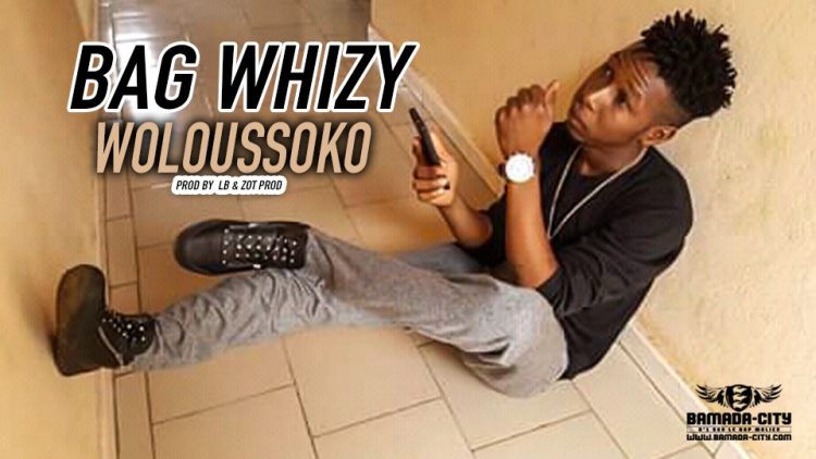 BAG WHIZY - WOLOUSSOKO Prod by LB & ZOT PROD