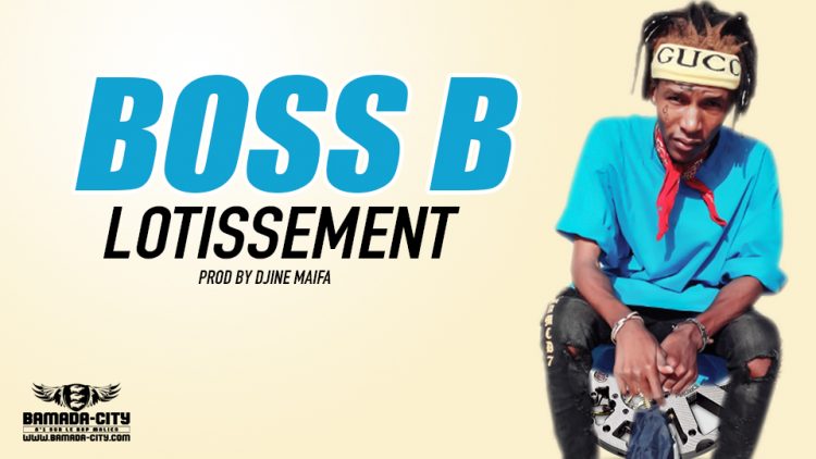BOSS B - LOTISSEMENT Prod by DJINÈ MAIFA