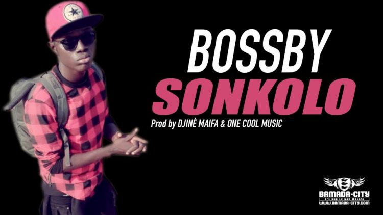 BOSSBY - SONKOLO Prod by DJINÈ MAIFA & ONE COOL MUSIC