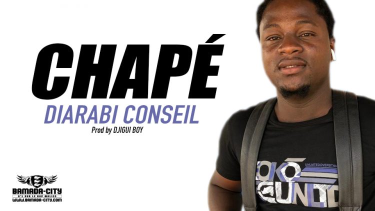 CHAPÉ - DIARABI CONSEIL Prod by DJIGUI BOY