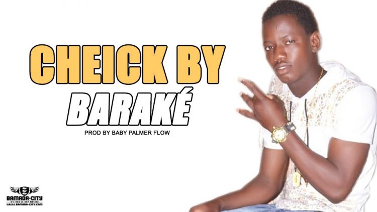 CHEICK BY - BARAKÉ Prod by BABY PALMER FLOW