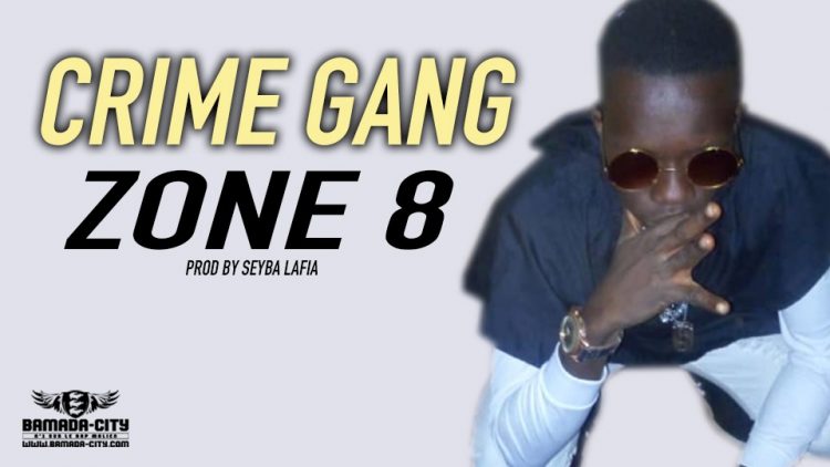 CRIME GANG - ZONE 8 Prod by SEYBA LAFIA