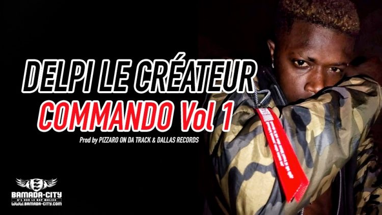 DELPI LE CRÉATEUR - COMMANDO Vol 1 Prod by PIZZARO ON DA TRACK & DALLAS RECORDS