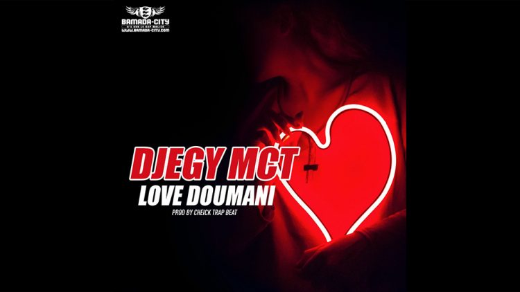 DJEGY MCT - LOVE DOUMANI Prod by CHEICK TRAP BEAT