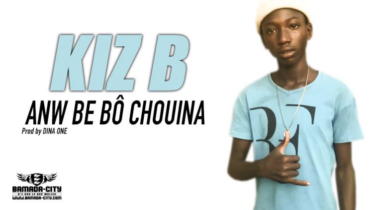KIZ B - ANW BE BÔ CHOUINA - Prod by DINA ONE