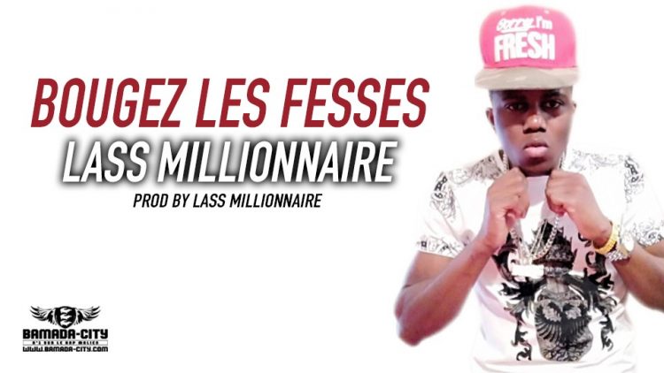 LASS MILLIONNAIRE - BOUGÉ LES FESSES Prod by LASS MILLIONNAIRE