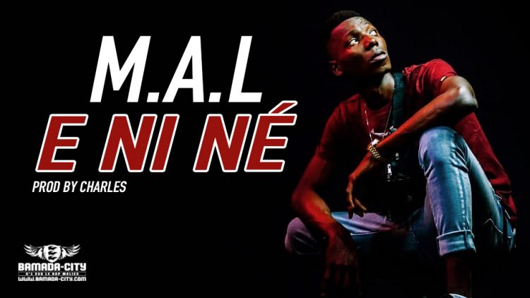 M.A.L - E NI NÉ Prod by CHARLES