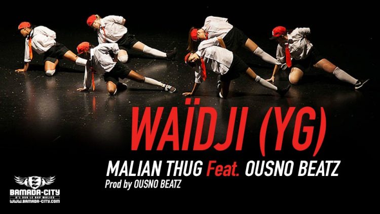 MALIAN THUG Feat. OUSNO BEATZ - WAÏDJI (YG) Prod by OUSNO BEATZ