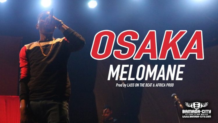 MELOMANE - OSAKA Prod by LASS ON THE BEAT & AFRICA PROD