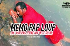 MEMO PAP LOUP - 2M1 MOI PAS JEÛNÉ HIN (N'TE SOUN) Prod by PAPY PROD