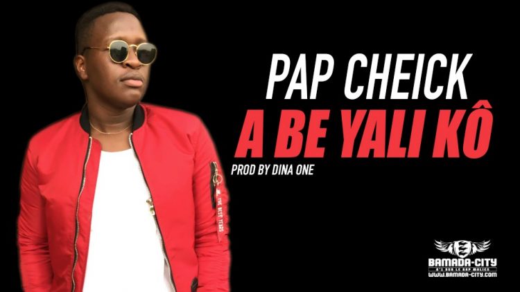 PAP CHEICK - A BE YALI KÔ Prod by DINA ONE