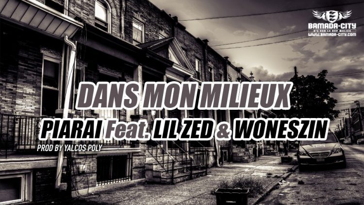 PIARAI Feat. LIL ZED & WONESZIN - DANS MON MILIEUX Prod by YALCOS POLY