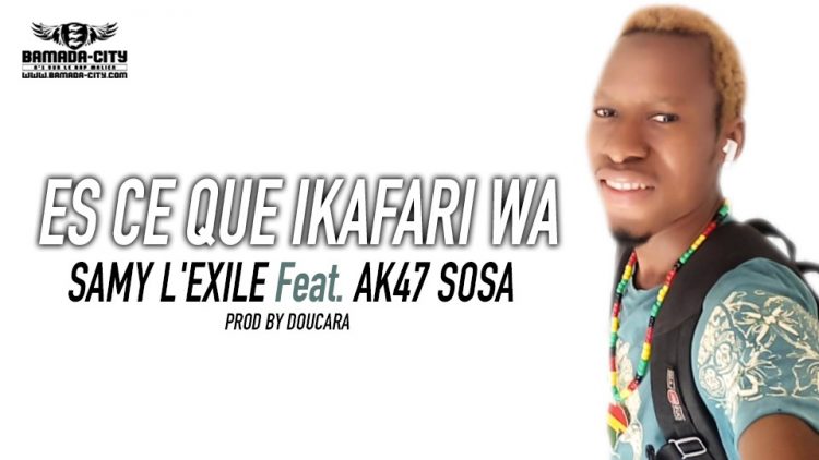 SAMY L'EXILE Feat. AK47 SOSA - ES CE QUE IKAFARI WA Prod by DOUCARA