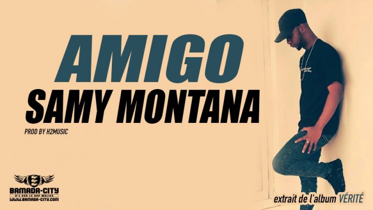 SAMY MONTANA - AMIGO extrait de l'album VÉRITÉ Prod by H2MUSIC