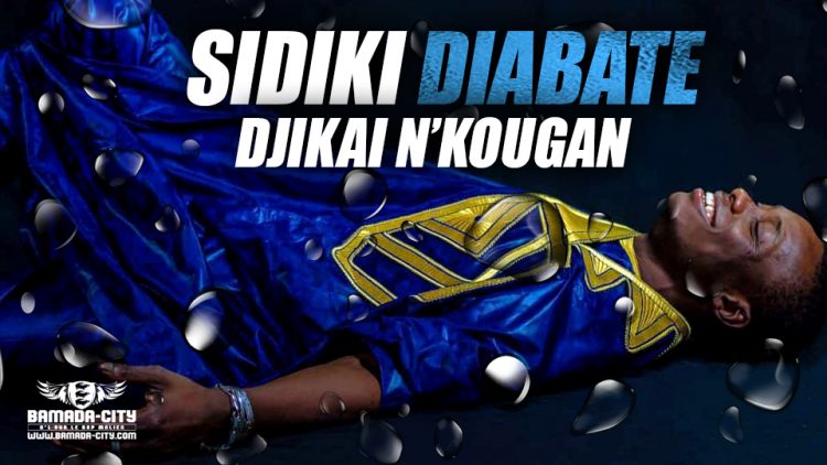 SIDIKI DIABATÉ - DJIKAI N’KOUGAN - Prod by DIABATEBA MUSIC