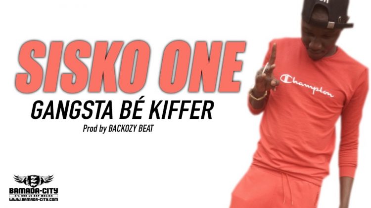 SISKO ONE - GANGSTA BÉ KIFFER Prod by BACKOZY BEAT