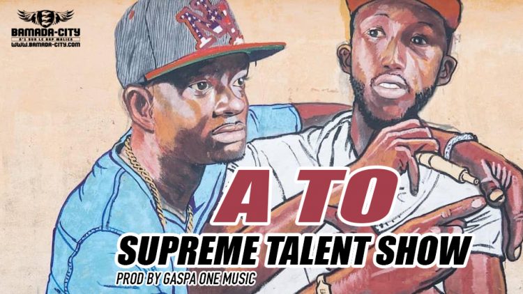 SUPREME TALENT SHOW - A TO - PROD BY GASPA ONE MUSIC