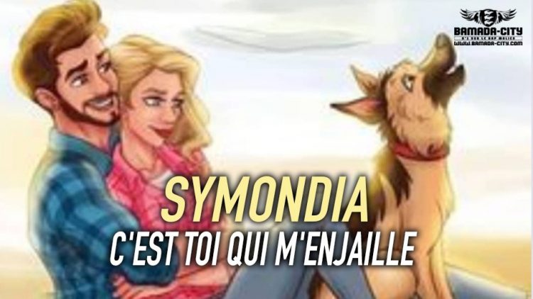 SYMONDIA - C'EST TOI QUI M'ENJAILLE