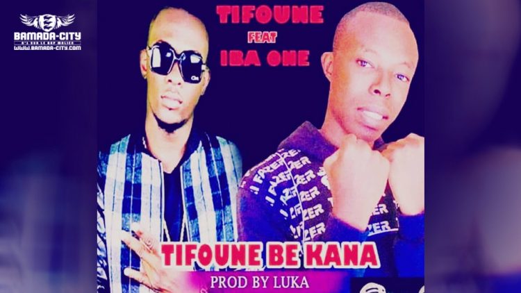 TIFOUNE Feat. IBA ONE - TIFOUNE BÉ KANA Prod by LUKA PROD
