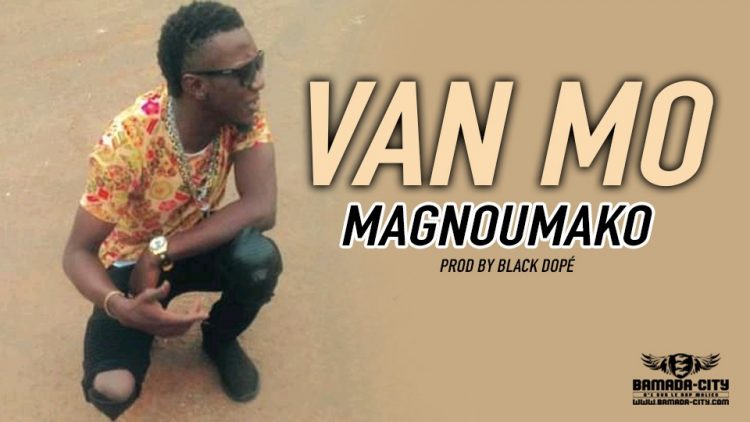 VAN MO - MAGNOUMAKO Prod by BLACK DOPÉ