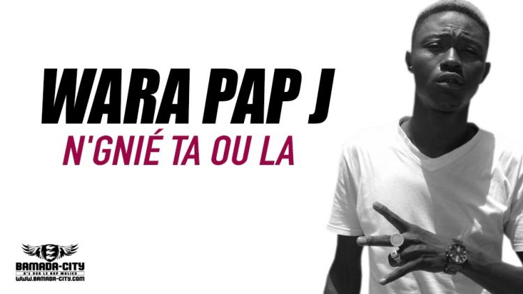 WARA PAP J - N'GNIÉ TA OU LA