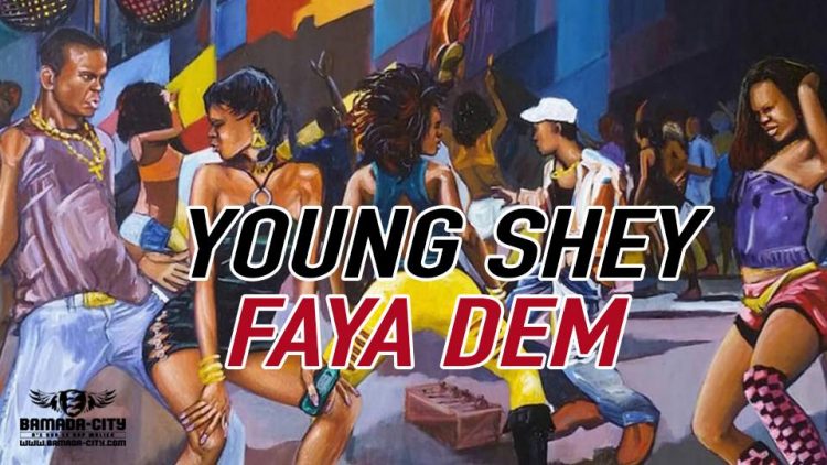 YOUNG SHEY - FAYA DEM