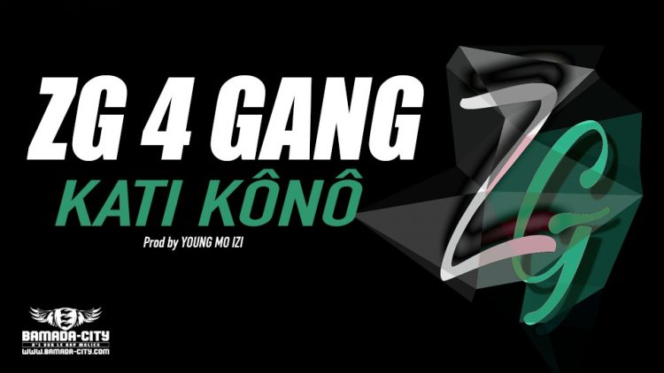 ZG 4 GANG - KATI KÔNÔ Prod by YOUNG MO IZI