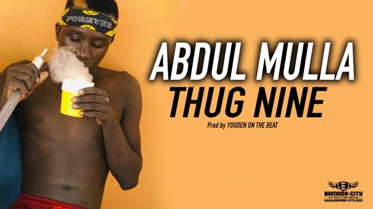ABDOUL MULLA - THUG NINE Prod by YOUDEN ON THE BEAT