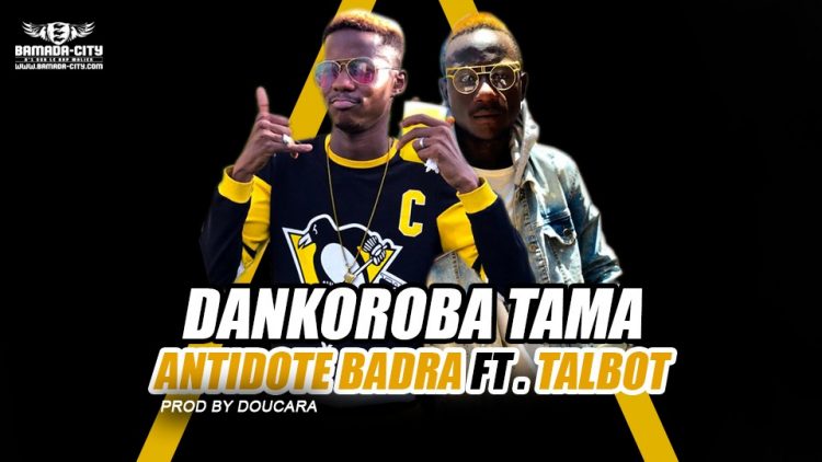 ANTIDOTE BADRA Feat. TALBOT - DANKOROBA TAMA Prod by DOUCARA