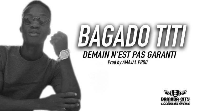 BAGADO TITI - DEMAIN N'EST PAS GARANTI - Prod by AMAJAL PROD