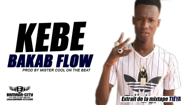 BAKAB FLOW - KEBE extrait de la mixtape TIÈYA Prod by MISTER COOL ON THE BEAT