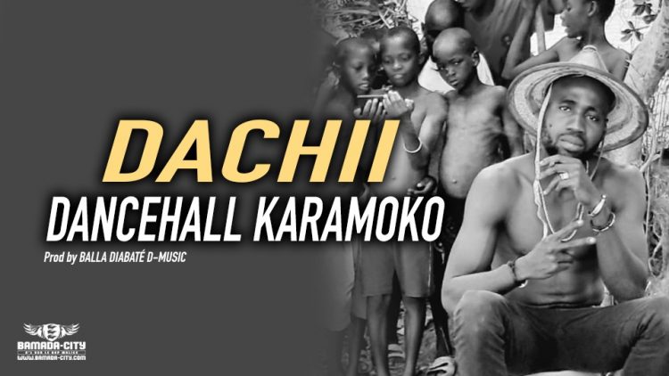 DACHII - DANCEHALL KARAMOKO Prod by BALLA DIABATÉ D-MUSIC