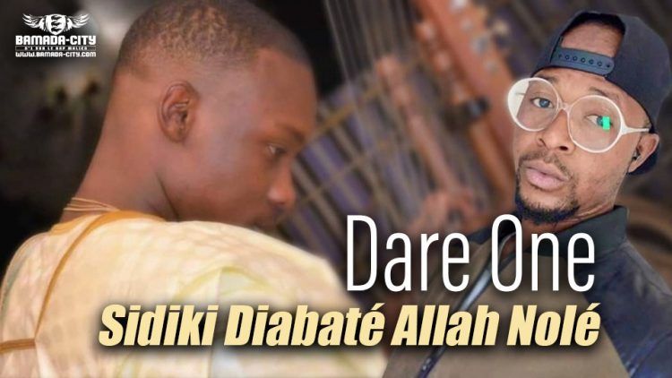 DARE ONE - SIDIKI DIABATÉ ALLAH NOLÉ