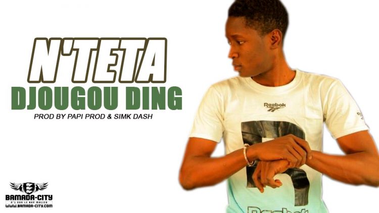 DJOUGOU DING - N'TETA Prod by PAPI PROD & SIMK DASH
