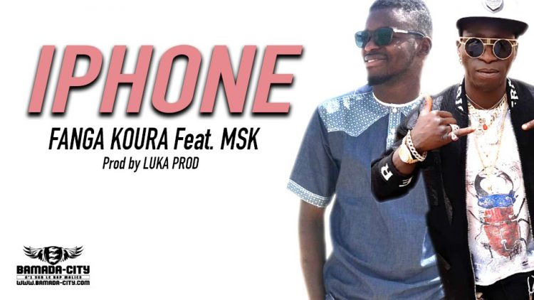 FANGA KOURA Feat. MSK - IPHONE Prod by LUKA PROD