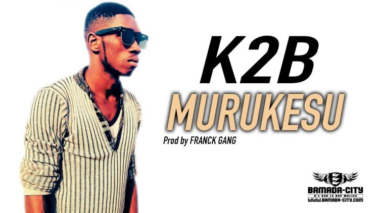 K2B - MURUKESU - Prod by FRANCK GANG