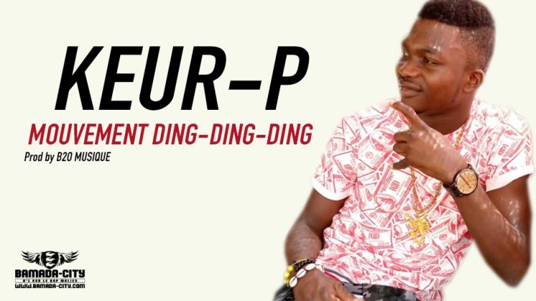 KEUR-P - MOUVEMENT DING-DING-DING Prod by B2O MUSIQUE