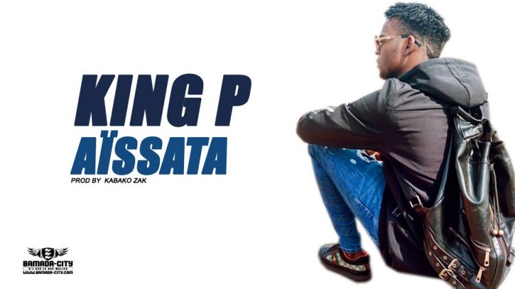 KING P - AÏSSATA Prod by KABAKO ZAK