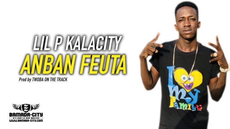 LIL P KALACITY - ANBAN FEUTA Prod by TWOBA ON THE TRACK