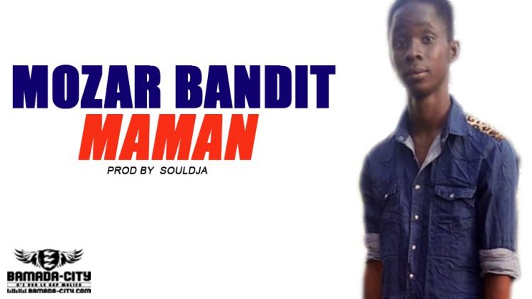 MOZAR BANDIT - MAMAN - Prod by SOULDJA MUSIC