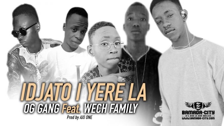 OG GANG Feat. WECH FAMILY - IDJATO I YERE LA Prod by AXI ONE